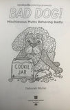 Zendoodle Coloring Presents Bad Dog!: Mischievous Mutts Behaving Badly [Advanced Coloring Book, Castle Point Books, ©2018]