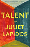 Talent: A Novel by Juliet Lapidos [Hardcover, Little, Brown and Company, ©2019]