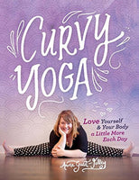 Curvy Yoga®: Love Yourself & Your Body a Little More Each Day by Anna Guest-Jelley [Paperback, Union Square & Co., ©2017]
