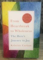 From Heartbreak to Wholeness: The Hero's Journey to Joy by Kristine Carlson [Hardcover, St. Martin's Press, ©2018]