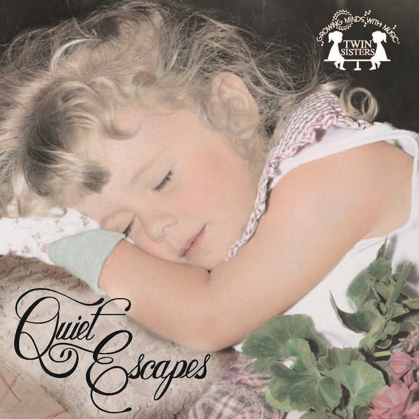 Growing Minds with Music: Quiet Escapes [Audio CD, Twin Sisters® Productions, ©2003]