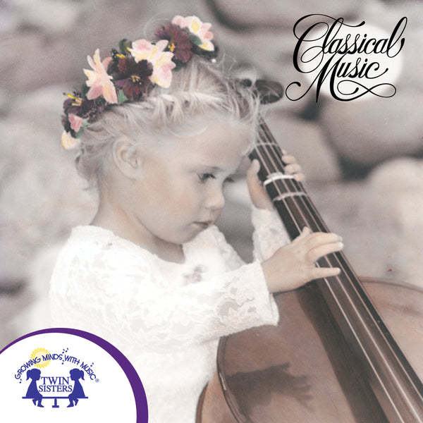 Growing Minds with Music: Classical Music [Audio CD, Twin Sisters® Productions, ©1998]